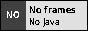 No frames, no Java